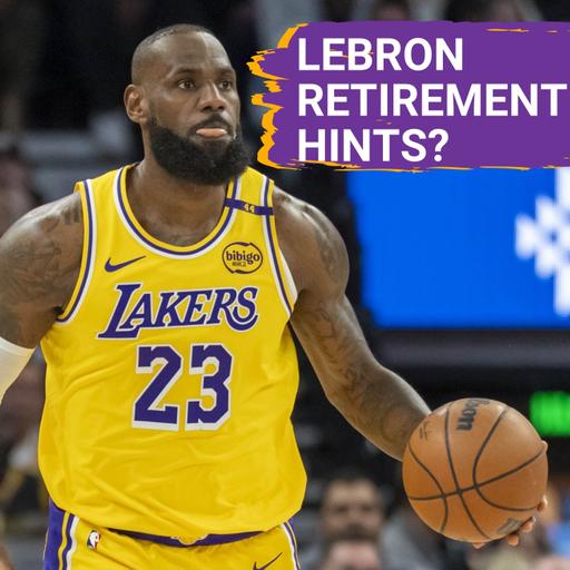 Is LeBron James Dropping Clues About Retirement? Plus, Do the Lakers Have a Title Path?