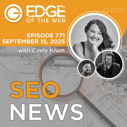 771 | SEO News from the EDGE | Week of 9.15.2025