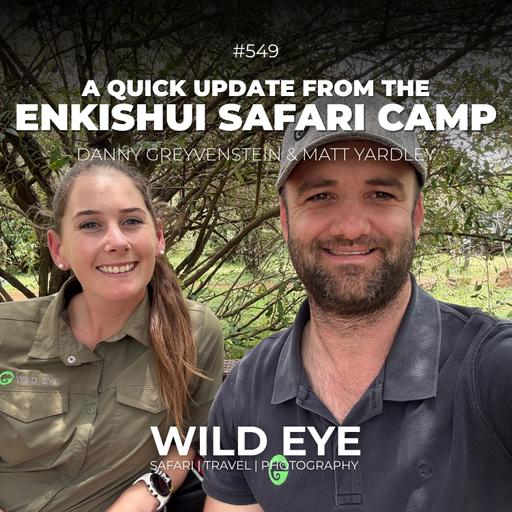 #549 - Quick Update From The Enkishui Safari Camp