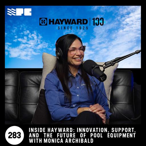 Inside Hayward: Innovation, Support, and the Future of Pool Equipment with Monica Archibald