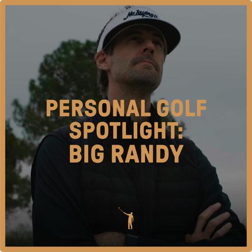 1071: NLU Personal Golf Spotlight - Big Randy