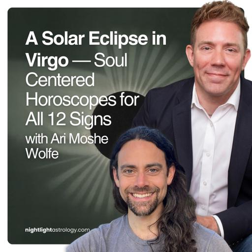 A Solar Eclipse in Virgo — Soul Centered Horoscopes for All 12 Signs