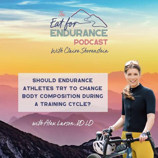 Should Endurance Athletes Try to Change Body Composition During a Training Cycle?