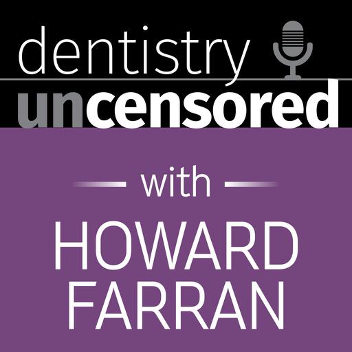 1674 Great Oral Health with Dr. Paul O'Malley DDS, FABD, FIADFE : Dentistry Uncensored with Howard Farran