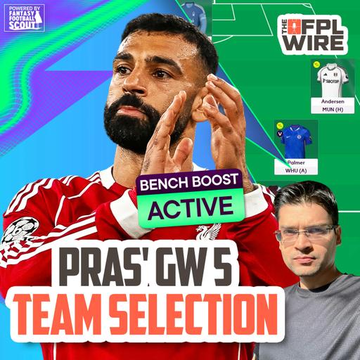 Pras' Gameweek 5 Team Selection | FPL Wire | Fantasy Premier League Tips 2025/26
