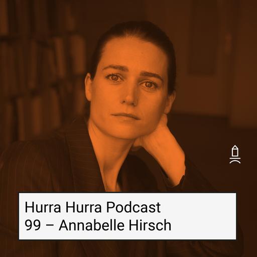 99 Hurra Hurra x Annabelle Hirsch