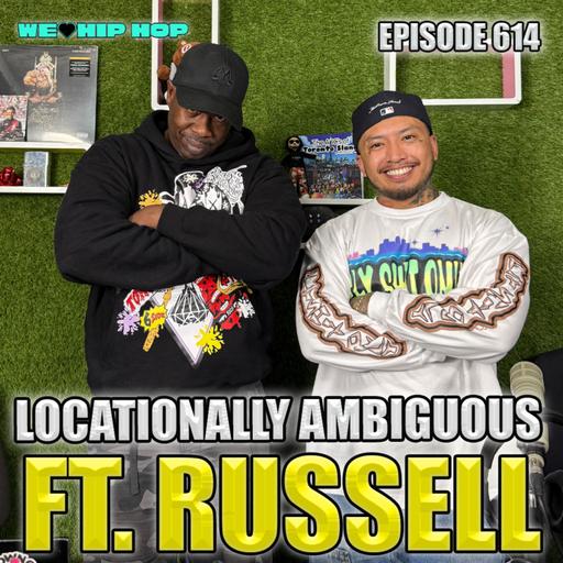 Episode 614 Locationally Ambiguous ft. Russell