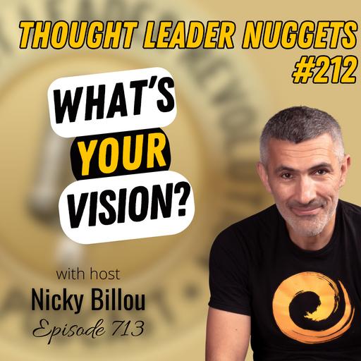 EP713: TL Nuggets #212 - What's Your Vision?