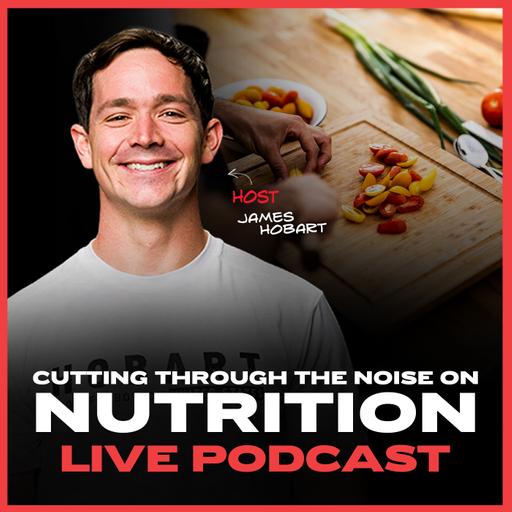 [LIVE] Cutting Through the Noise on Nutrition (EP. 037)