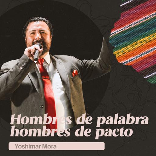 Varones | Hombres de palabra, hombres de pacto | Pr. Yoshimar Mora | VNPEM Toluca