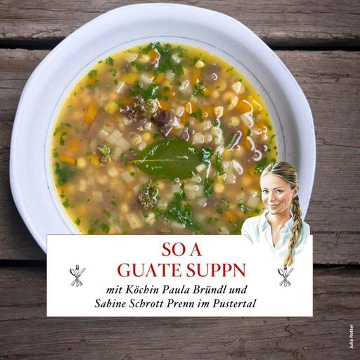 So a guate Suppn mit Südtiroler Gemüseraritäten von Paula Bründl – #76