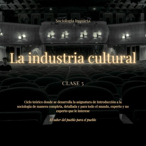 Clase 5: La industria cultural
