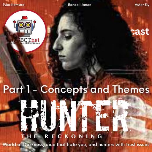 HUNTER THE RECKONING CONCEPTS AND THEMES - World of Darkness, dice that hate you, and hunters with trust issues