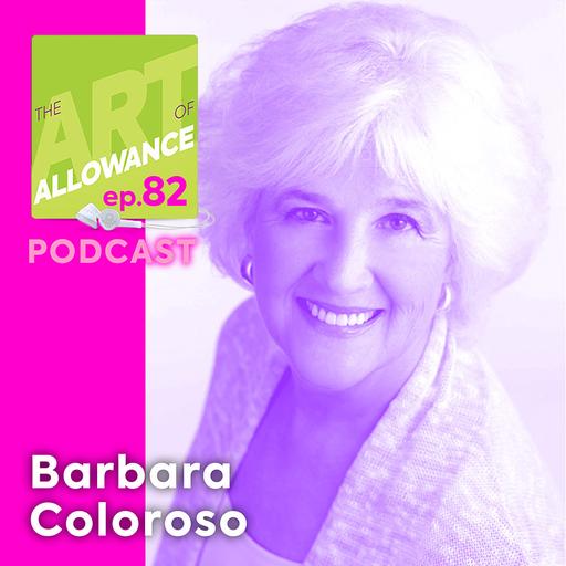 AOA 082: An Allowance Is a Gift — Raising Money-Smart Kids with Barbara Coloroso