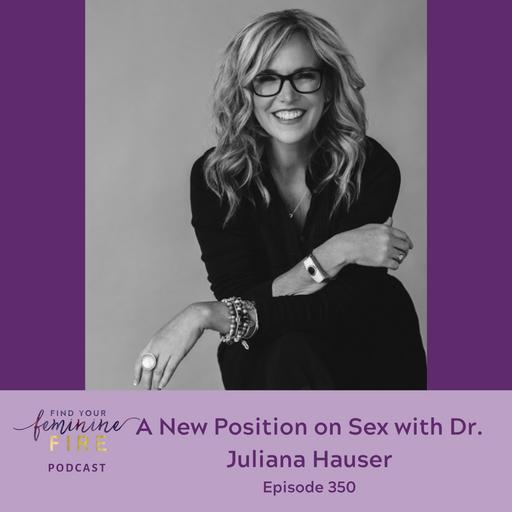 A New Position on Sex with Dr. Juliana Hauser