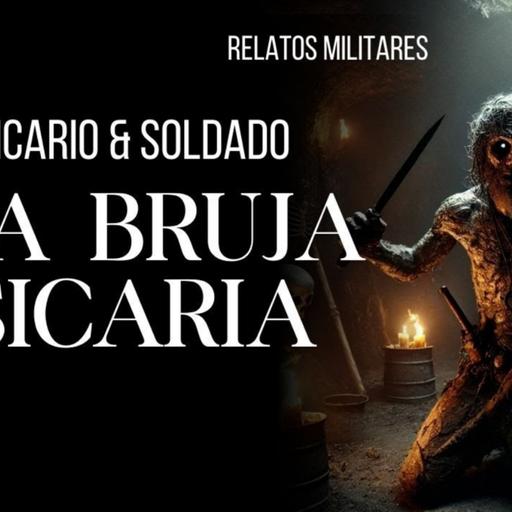 Horrorcast 236: La Bruja Sicaria (Relatos De Militares)