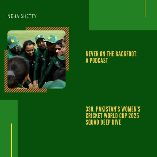 330. Pakistan’s Women’s Cricket World Cup 2025 Squad Deep Dive