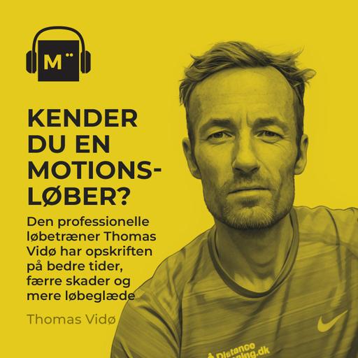 115. Kender du en motionsløber? Den professionelle løbetræner Thomas Vidø har opskriften på bedre tider, færre skader og mere løbeglæde
