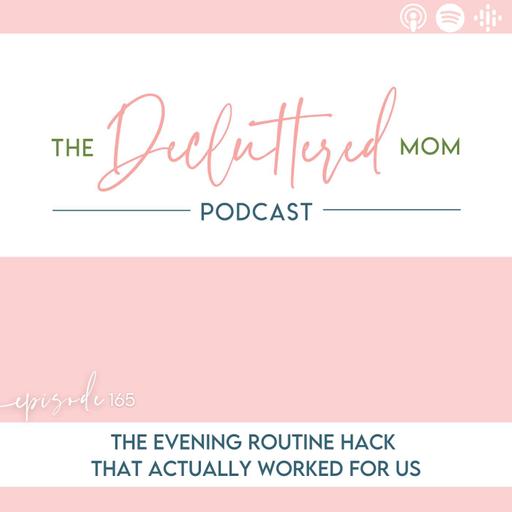 165: The Evening Routine Hack That Actually Worked for Us