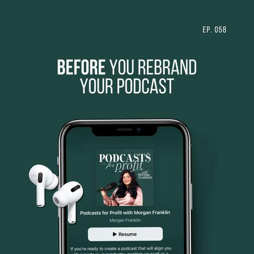 #058: Before You Rebrand Your Podcast