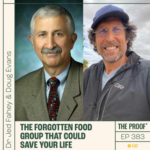 The Forgotten Food Group That Could Save Your Life | Dr Jed Fahey and Doug Evans