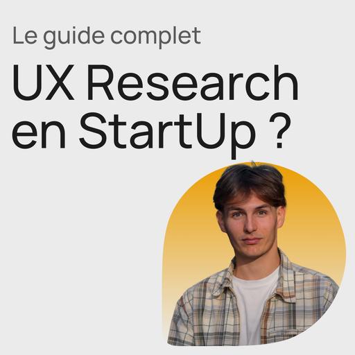 #396 UX Research en StartUp, guide et astuces