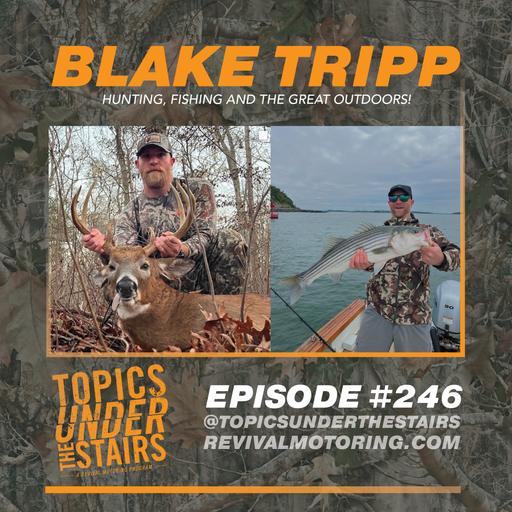 EP. 246: Blake Tripp - Hunting, fishing and the great outdoors!