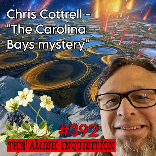 🔍Carolina Bays: The Evidence No One’s Talking About - Chris Cottrell : 392⚖️