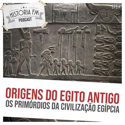 214 Origens do Antigo Egito: os primórdios da civilização egípcia