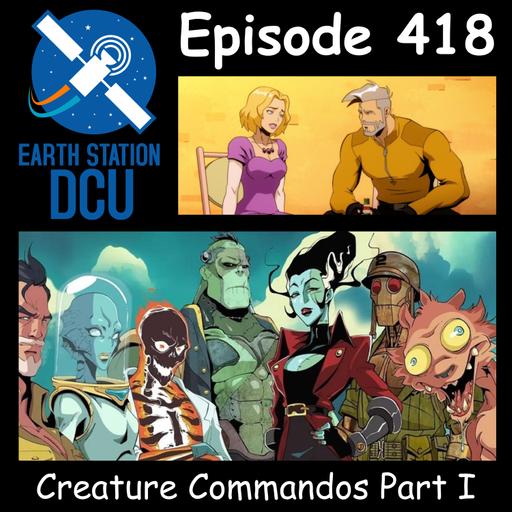 The Earth Station DCU Episode 418 – Creature Commandos Part I