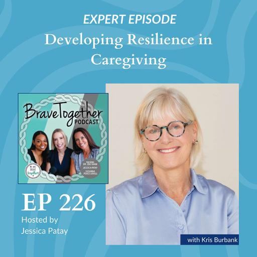 EXPERT: Developing Resilience in Caregiving with Kris Burbank