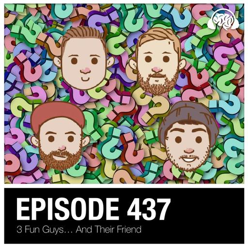 347: 3 Fun Guys… And Their Friend