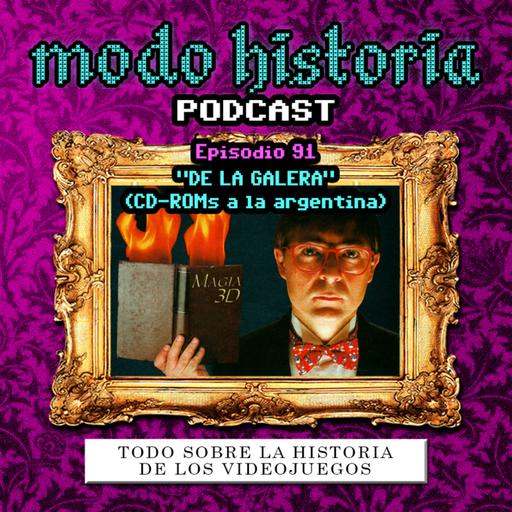 Ep. 91 (T6E15) - "De la Galera: CD-ROMs a la argentina"