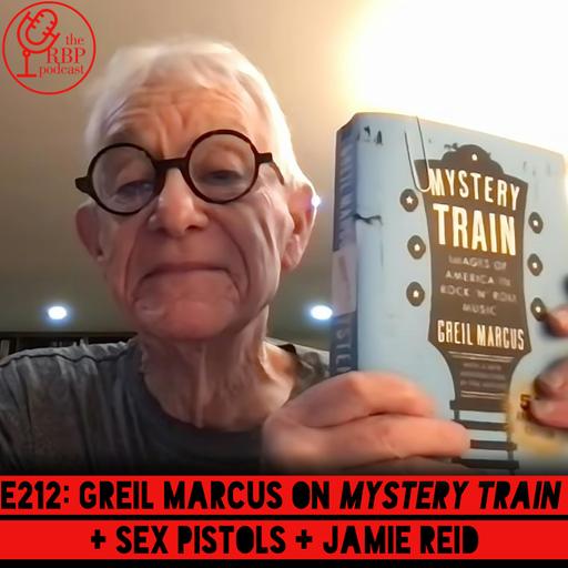 E212: Greil Marcus on Mystery Train + Sex Pistols + Jamie Reid