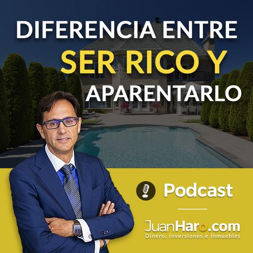 Episode 708: «Diferencia entre ser rico y aparentarlo» por Juan Haro