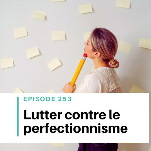 Ep #253 - Lutter contre le perfectionnisme quand on est auteur