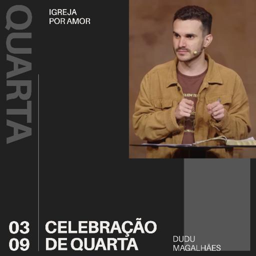 Celebração de Quarta | Igreja Por Amor | Dudu Magalhães | 03 de Setembro de 2025