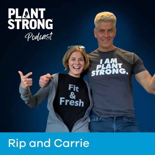 Ep. 320: Easy Plant-Based Meal Prep with Rip and Carrie