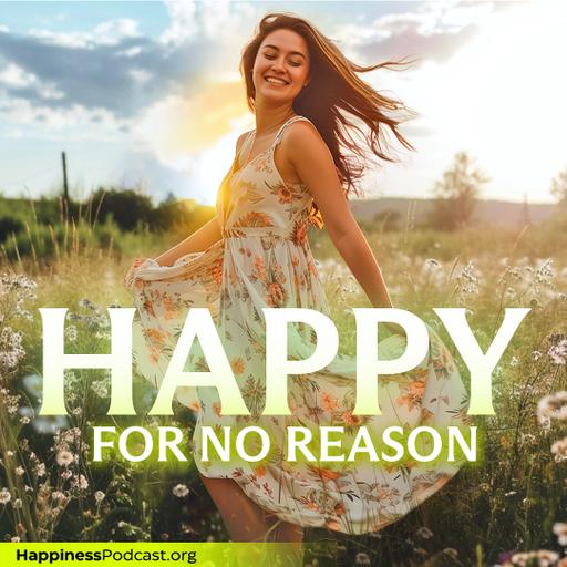 #554 Happy for No Reason