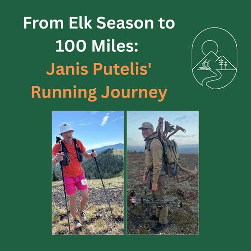 From Elk Season to 100 Miles: Janis Putelis' Running Journey