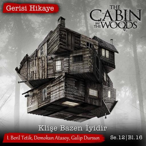 Cabin in the Woods – Klişe Bazen İyidir – s12e16 – Gerisi Hikaye