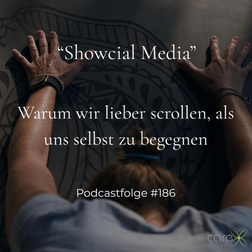 #186 Showcial Media – warum wir lieber scrollen, als uns selbst zu begegnen