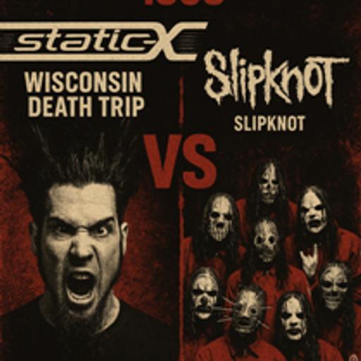 Episode 531- Static-X Wisconsin Death Trip VS Slipknot (Self Titled)