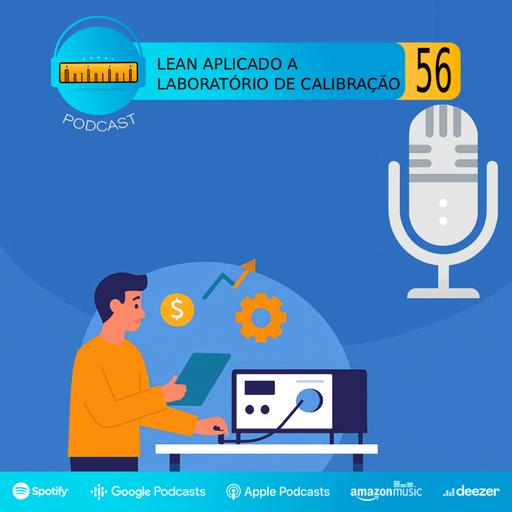 Podcast #56 | Lean Aplicado a laboratório de Calibração