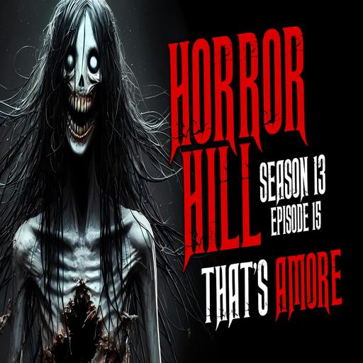 S13E15 - "That's Amore" - Horror Hill