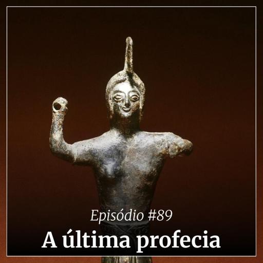 #89 - A última profecia