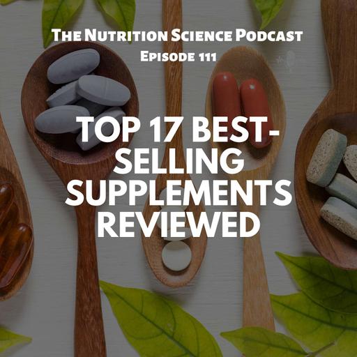 Top 17 Best-Selling Supplements Reviewed