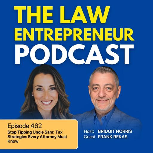 462. Stop Tipping Uncle Sam: Tax Strategies Every Attorney Must Know with Frank Rekas