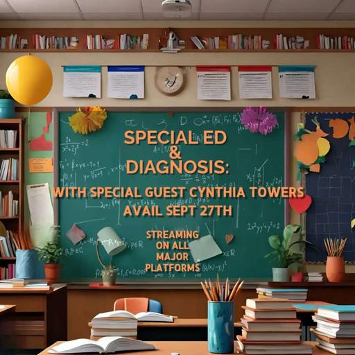 Special Ed and Diagnosis with Special Guest Cynthia Towers
