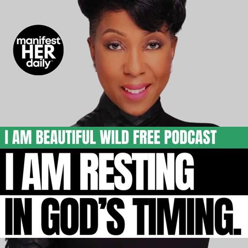 I AM RESTING IN GOD’S TIMING: A Guided Meditation Podcast with Affirmations from the Bible by BWFwoman x manifestHERdaily